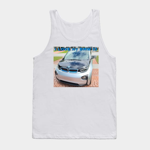 I Love My BMW I3 Tank Top by ZerO POint GiaNt